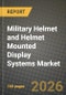 Military Helmet and Helmet Mounted Display Systems Market Outlook 2026-2034: Market Share and Growth Analysis by Product Type (Helmets, Helmet Mounted Displays, Accessories), Application, End User - Product Thumbnail Image
