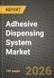 Adhesive Dispensing System Market Outlook 2026-2034: Market Share and Growth Analysis by Product Type, End-Use Industry, Technology, Automation Level - Product Thumbnail Image