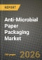 Anti-Microbial Paper Packaging Market Outlook 2026-2034: Market Share and Growth Analysis by Packaging Format (Boxes and Cartons, Bags and Pouches, Wraps and Sheets, Trays and Clamshells, Labels and Linings), End-Use Industry - Product Thumbnail Image