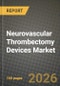 Neurovascular Thrombectomy Devices Market Outlook 2026-2034: Market Share and Growth Analysis by Product Type (Stent Retrievers, Aspiration Catheters, Combined / Bimodal Systems, Accessories (Guidewires, Sheaths, Pumps)), End User - Product Thumbnail Image