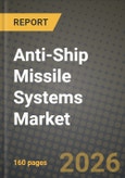 Anti-Ship Missile Systems Market Outlook 2026-2034: Market Share and Growth Analysis by Launch Platform (Ship-Launched, Air-Launched, Submarine-Launched, Coastal Defense System-Launched), Range, Speed, Guidance- Product Image