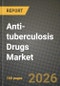 Anti-tuberculosis Drugs Market Outlook 2026-2034: Market Share and Growth Analysis by Drug Class, End User, Route of Administration, Distribution Channel - Product Thumbnail Image