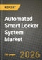 Automated Smart Locker System Market Outlook 2026-2034: Market Share and Growth Analysis by Deployment Type (Indoor Lockers, Outdoor Lockers), End-User Industry, Component, Ownership Model - Product Image