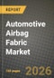 Automotive Airbag Fabric Market Outlook 2026-2034: Market Share and Growth Analysis by Airbag Type (Front Airbag, Side Airbag, Knee Airbag, Curtain Airbag, Other Airbags), Yarn Type, Coating Type, Vehicle Type - Product Thumbnail Image
