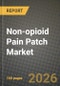 Non-opioid Pain Patch Market Outlook 2026-2034: Market Share and Growth Analysis by Patch Type (Lidocaine Patches, Diclofenac Patches, Capsaicin Patches, Ketoprofen Patches, Other Patch Types), Technology, Indication, Distribution Channel - Product Thumbnail Image