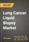 Lung Cancer Liquid Biopsy Market Outlook 2026-2034: Market Share and Growth Analysis by Analyte / Biomarker (ctDNA, cfDNA, CTCs, Exosomes / Extracellular Vesicles / cfRNA, Methylation / Fragmentomics Signatures), Technology, Clinical Use Case, Cancer Subtype - Product Thumbnail Image