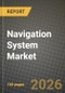 Navigation System Market Outlook 2026-2034: Market Share and Growth Analysis by Application (Automotive, Aviation, Maritime, Defense and Security, Industrial and Surveying), Navigation Technology, Component, Platform - Product Thumbnail Image