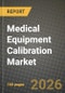 Medical Equipment Calibration Market Outlook 2026-2034: Market Share and Growth Analysis by Equipment Type (Vital Sign Monitors, Ventilators, Fetal Monitors, Cardiovascular Monitors, Imaging Equipment, Infusion Pumps, Other Equipment), Type of Service, End User - Product Thumbnail Image
