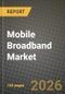Mobile Broadband Market Outlook 2026-2034: Market Share and Growth Analysis by Technology (4G, 5G (NSA and SA), LTE-Advanced Pro, Wi-Fi, Other Technologies (NB-IoT, LoRaWAN, etc.)), Service Type, End-User, Application - Product Thumbnail Image