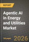 Agentic AI in Energy and Utilities Market Outlook 2026-2034: Market Share and Growth Analysis by Solution Type, Deployment Model, Application, End-User- Product Image