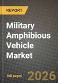 Military Amphibious Vehicle Market Outlook 2026-2034: Market Share and Growth Analysis by Vehicle Type (Amphibious Armored Vehicles, Hovercraft), Mobility, Application, End User- Product Image
