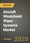 Aircraft Windshield Wiper Systems Market Outlook 2026-2034: Market Share and Growth Analysis - Product Image
