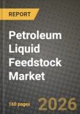 Petroleum Liquid Feedstock Market Outlook 2026-2034: Market Share and Growth Analysis- Product Image