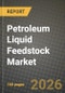 Petroleum Liquid Feedstock Market Outlook 2026-2034: Market Share and Growth Analysis - Product Thumbnail Image