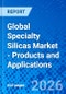 Global Specialty Silicas Market - Products and Applications - Product Thumbnail Image