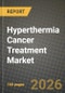 Hyperthermia Cancer Treatment Market Outlook 2026-2034: Market Share and Growth Analysis - Product Image