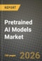 Pretrained AI Models Market Outlook 2026-2034: Market Share and Growth Analysis - Product Thumbnail Image
