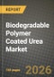 Biodegradable Polymer Coated Urea Market Outlook 2026-2034: Market Share and Growth Analysis by Crop Type (Grains and Cereals, Pulses and Oilseeds, Commercial Crops, Fruits and Vegetables, Turf and Ornamentals), Polymer Type, Application - Product Thumbnail Image