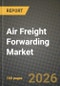 Air Freight Forwarding Market Outlook 2026-2034: Market Share and Growth Analysis by Cargo Type (General Cargo, Special Cargo and Others), Destination, End-User Industry - Product Thumbnail Image