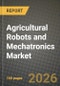 Agricultural Robots and Mechatronics Market Outlook 2026-2034: Market Share and Growth Analysis by Type (Autonomous Tractors, Unmanned Aerial Vehicles (UAVs), Milking Robots, Other Types), Application - Product Thumbnail Image
