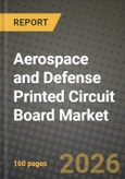 Aerospace and Defense Printed Circuit Board Market Outlook 2026-2034: Market Share and Growth Analysis by PCB Type, Substrate Material- Product Image