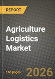 Agriculture Logistics Market Outlook 2026-2034: Market Share and Growth Analysis by Service (Transportation, Warehousing, Value-added Services), End-User- Product Image