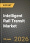Intelligent Rail Transit Market Outlook 2026-2034: Market Share and Growth Analysis - Product Thumbnail Image