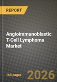Angioimmunoblastic T-Cell Lymphoma Market Outlook 2026-2034: Market Share and Growth Analysis by Type of Lymphoma, Type of Therapy- Product Image