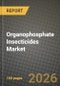Organophosphate Insecticides Market Outlook 2026-2034: Market Share and Growth Analysis by Active Ingredient (Parathion, Malathion, Chloropyriphos, Diazinon, Dimethoate, Glyphosate, Methamidophos, Other Active Ingredients), Application - Product Thumbnail Image