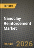 Nanoclay Reinforcement Market Outlook 2026-2034: Market Share and Growth Analysis by Type (Montmorillonite, Kaolinite, Smectite, Halloysite, Other Types (Illite, Hectorite)), Form, Reinforcement Matrix, End-User Industry- Product Image