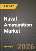 Naval Ammunition Market Outlook 2026-2034: Market Share and Growth Analysis by Ammunition Type (Naval Gun Ammunition, Naval Missiles, Torpedoes, Naval Mines, Countermeasure Decoys), Caliber, Guidance, Platform- Product Image