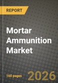 Mortar Ammunition Market Outlook 2026-2034: Market Share and Growth Analysis- Product Image