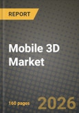 Mobile 3D Market Outlook 2026-2034: Market Share and Growth Analysis by 3D Enabled Mobile Devices, Device Components, 3D Technology, 3D Applications- Product Image