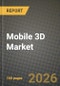 Mobile 3D Market Outlook 2026-2034: Market Share and Growth Analysis by 3D Enabled Mobile Devices, Device Components, 3D Technology, 3D Applications - Product Thumbnail Image