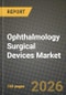 Ophthalmology Surgical Devices Market Outlook 2026-2034: Market Share and Growth Analysis by Product (Refractive Surgery Devices, Glaucoma Surgery Devices, Cataract Surgery Devices, Other Surgical Devices), End-User - Product Thumbnail Image