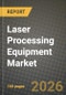 Laser Processing Equipment Market Outlook 2026-2034: Market Share and Growth Analysis by Technology Type (Fiber Lasers, CO2, Solid State, Others (Yag), Process Type, Function Type, End Users - Product Thumbnail Image