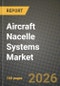Aircraft Nacelle Systems Market Outlook 2026-2034: Market Share and Growth Analysis by Component (Inlet Cowl, Fan Cowl, Thrust Reverser, Exhaust System, Others), Aircraft Type, Engine Type, End User - Product Image