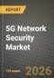 5G Network Security Market Outlook 2026-2034: Market Share and Growth Analysis by Type, Deployment, Security Layer, End User - Product Thumbnail Image