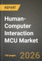 Human-Computer Interaction MCU Market Outlook 2026-2034: Market Share and Growth Analysis by Type (Standalone MCU, Integrated MCU), Application - Product Thumbnail Image