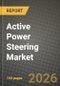 Active Power Steering Market Outlook 2026-2034: Market Share and Growth Analysis by Steering Type (Hydraulic Power Steering (HPS), Electric Power Steering (EPS), Electro-Hydraulic Steering (EHPS), Steer-by-Wire), Vehicle Type, Propulsion Type, Component - Product Thumbnail Image