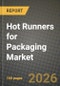 Hot Runners for Packaging Market Outlook 2026-2034: Market Share and Growth Analysis by Type (Open Gate, Valve Gate), Application, End-users - Product Image