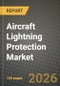 Aircraft Lightning Protection Market Outlook 2026-2034: Market Share and Growth Analysis by Product Type (Expanded Metal Foils, Interwoven Wire Fabrics, Conductive Coatings, Plated Carbon Fiber (PCF), Others), Aircraft Type, Fit, End User - Product Thumbnail Image