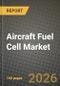 Aircraft Fuel Cell Market Outlook 2026-2034: Market Share and Growth Analysis by Fuel Cell Type (Hydrogen Fuel Cells, Hydrocarbon Fuel Cells, Others), Platform Type, Power Range, Application - Product Thumbnail Image
