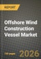 Offshore Wind Construction Vessel Market Outlook 2026-2034: Market Share and Growth Analysis - Product Thumbnail Image