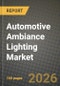 Automotive Ambiance Lighting Market Outlook 2026-2034: Market Share and Growth Analysis by Vehicle Type (Passenger Vehicles, Commercial Vehicles), Application, Technology, Sales Channel - Product Thumbnail Image
