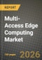 Multi-Access Edge Computing Market Outlook 2026-2034: Market Share and Growth Analysis by Component (Hardware, Software, Services), Deployment Model, Application, End-User - Product Thumbnail Image