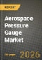 Aerospace Pressure Gauge Market Outlook 2026-2034: Market Share and Growth Analysis by Gauge Type (Analog, Digital, Others), Application, Aircraft System, Pressure Sensor Technology - Product Thumbnail Image