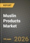 Muslin Products Market Outlook 2026-2034: Market Share and Growth Analysis - Product Image