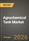 Agrochemical Tank Market Outlook 2026-2034: Market Share and Growth Analysis by Type (Conical, Vertical, Horizontal), Application - Product Thumbnail Image
