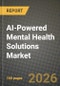 AI-Powered Mental Health Solutions Market Outlook 2026-2034: Market Share and Growth Analysis by Technology, Solution Type, Deployment Mode, End User - Product Thumbnail Image
